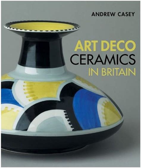 art deco ceramics in britain or by andrew casey Reader