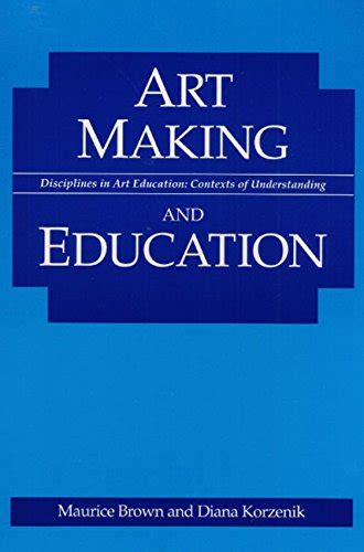 art making and education disciplines in art education contexts of understanding Doc