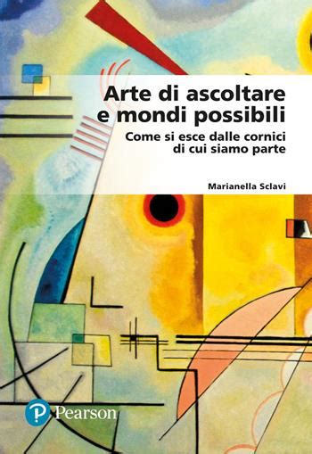 arte di ascoltare e mondi possibili come si esce dalle cornici di cui siamo parte Doc