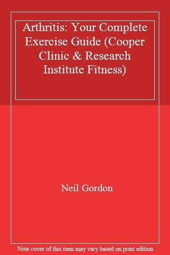 arthritis your complete exercise guide cooper clinic and research institute fitness series Kindle Editon