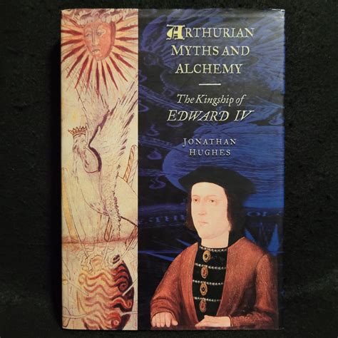 arthurian myths and alchemy the kingship of edward iv Doc