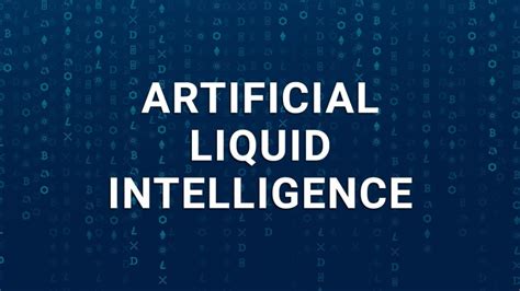 artificial liquid intelligence