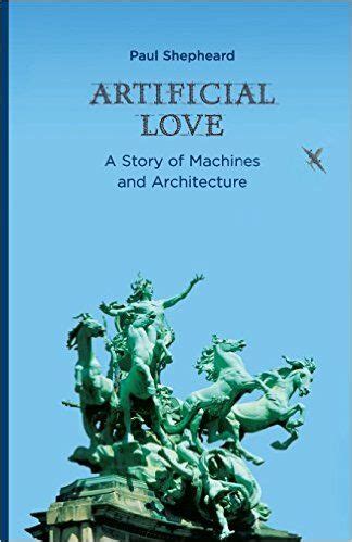 artificial love a story of machines and architecture Epub