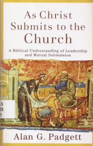 as christ submits to the church a biblical understanding of leadership and mutual submission Reader