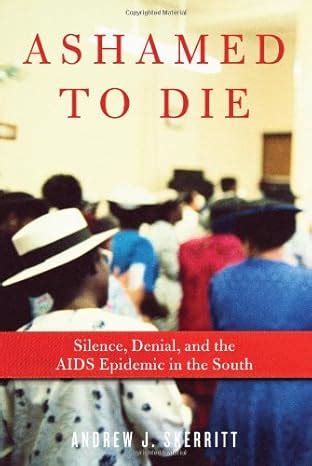 ashamed to die silence denial and the aids epidemic in the south PDF