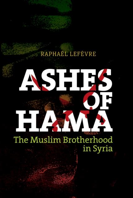 ashes of hama the muslim brotherhood in syria Doc