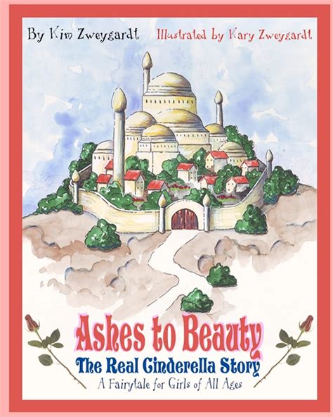 ashes to beauty the real cinderella story or a fairy tale for girls of all ages Epub