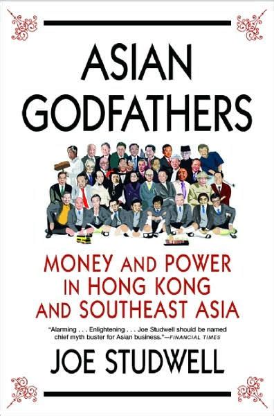 asian godfathers money and power in hong kong and southeast asia Reader