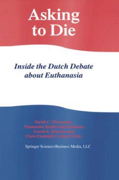 asking to die inside the dutch debate about euthanasia asking to die inside the dutch debate about euthanasia PDF