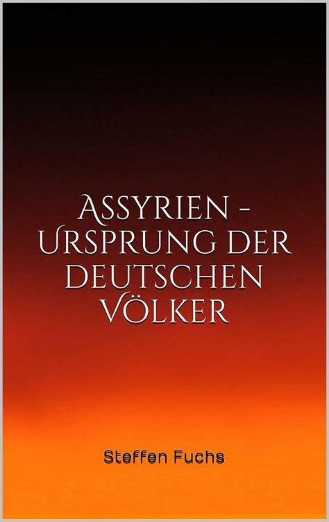 assyrien ursprung deutschen steffen fuchs ebook Kindle Editon