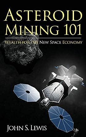 asteroid mining 101 wealth for the new space economy Reader