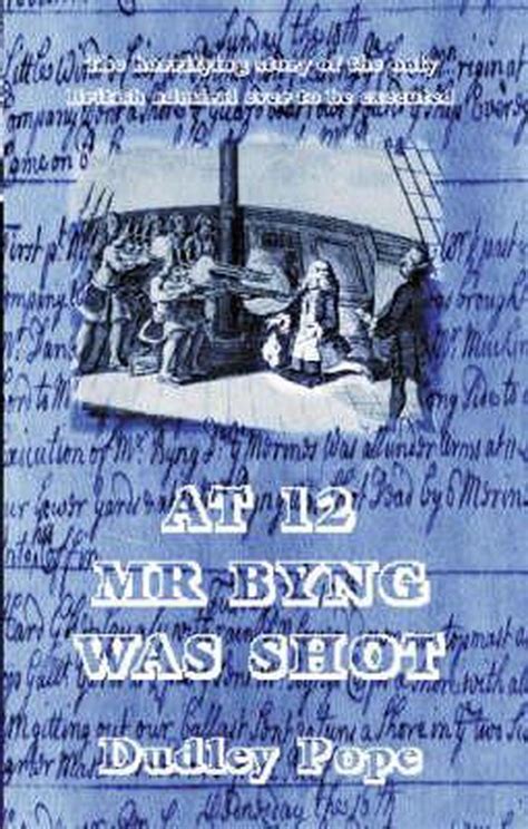 at 12 mr byng was shot Doc