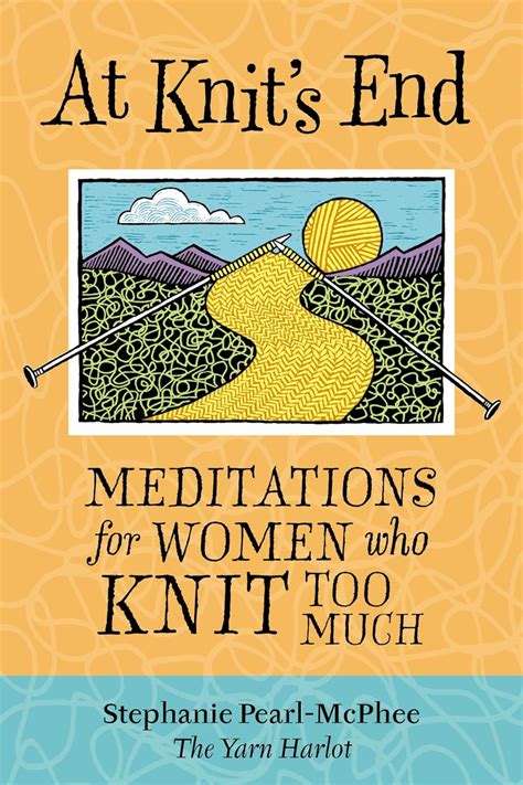 at knits end meditations for women who knit too much Kindle Editon