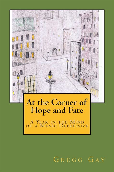 at the corner of hope and fate a year in the mind of a manic depressive Reader