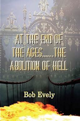 at the end of the ages the abolition of hell Kindle Editon