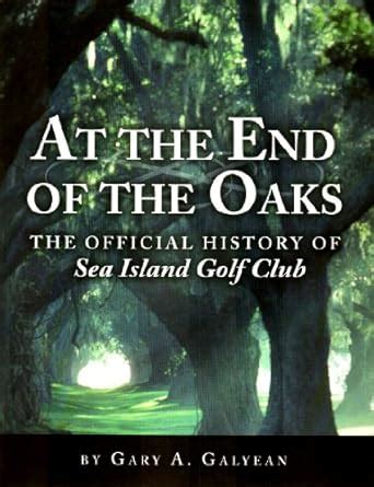 at the end of the oaks the official history of the sea island golf club Kindle Editon