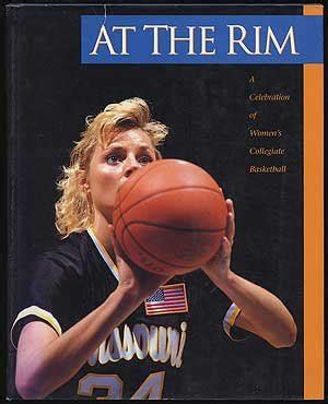 at the rim a celebration of womens collegiate basketball PDF