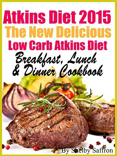 atkins diet 2015 the new delicious low carb atkins diet breakfast lunch and dinner cookbook Epub