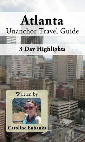 atlanta unanchor travel guide 3 day highlights itinerary PDF