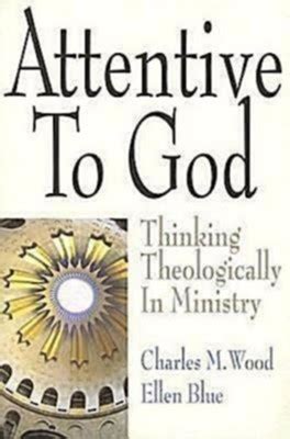 attentive to god thinking theologically in ministry Reader