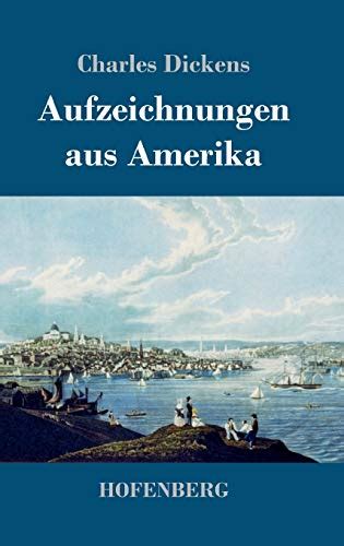 aufzeichnungen amerika german charles dickens Kindle Editon