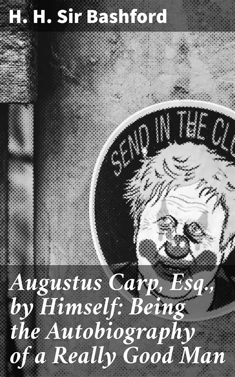 augustus carp esq being the autobiography of a really good man Reader