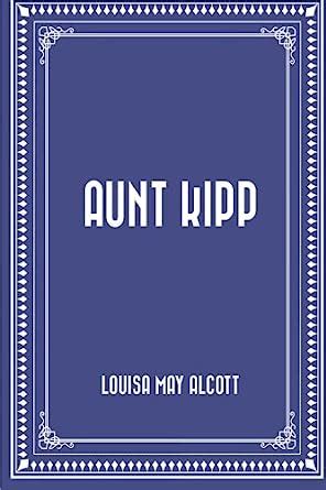 aunt kipp louisa may alcott Doc