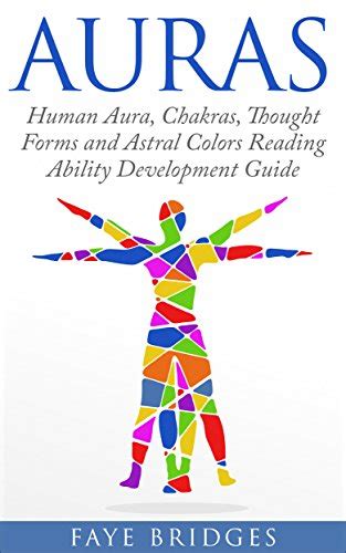 auras human aura chakras thought forms and astral colors reading ability development guide PDF