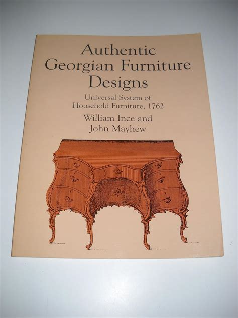 authentic georgian furniture designs universal system of household furniture 1762 dover books on furniture Kindle Editon