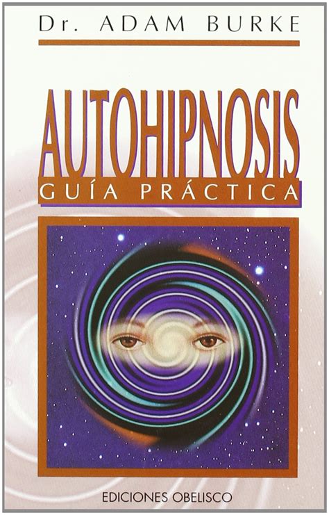 autohipnosis guia practica or practical guide to self hypnosis spanish edition PDF