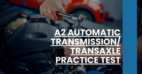 automatic transmission ase practice test Reader