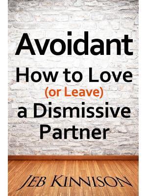 avoidant how to love or leave a dismissive partner PDF