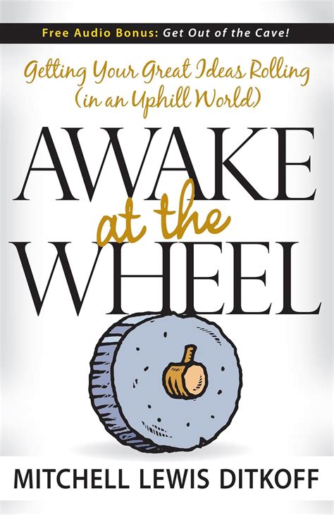 awake at the wheel getting your great ideas rolling in an uphill world Reader