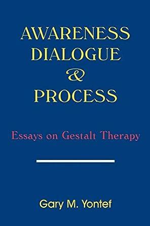 awareness dialogue and process essays on gestalt therapy Reader