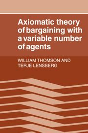 axiomatic theory of bargaining with a variable number of agents axiomatic theory of bargaining with a variable number of agents Epub