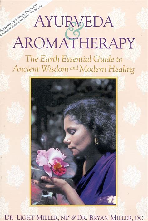 ayurveda and aromatherapy the earth essential guide to ancient wisdom and modern healing Doc