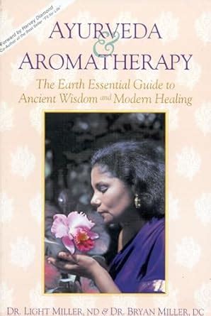 ayurveda and aromatherapy the earth essential guide to ancient wisdom and modern healing Ebook Reader