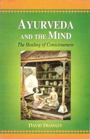 ayurveda and the mind the healing of consciousness Reader