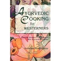 ayurvedic cooking for westerners ayurvedic cooking for westerners Doc