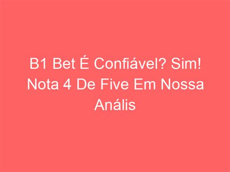 b1 bet é confiável