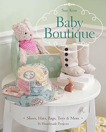 baby boutique 16 handmade projects shoes hats bags toys and more PDF