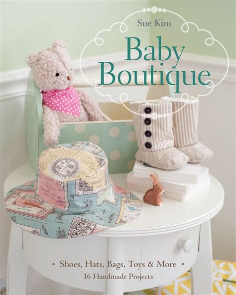 baby boutique 16 handmade projects shoes hats bags toys and more PDF