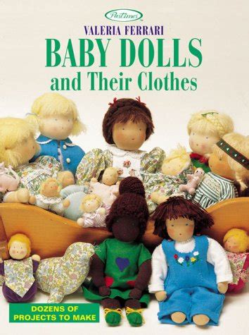 baby dolls and their clothes dozens of projects to make pastimes Reader