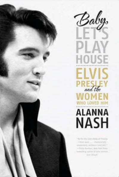 baby lets play house elvis presley and the women who loved him Kindle Editon