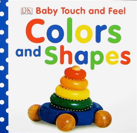 baby touch and feel colors and shapes baby touch and feel Reader
