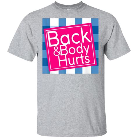 back and body hurts shirt