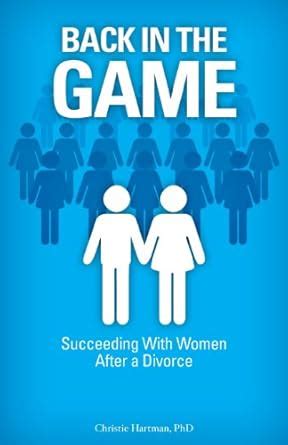 back in the game succeeding with women after a divorce Epub