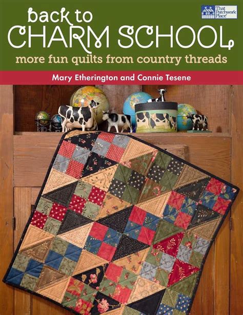 back to charm school more fun quilts from country threads Doc