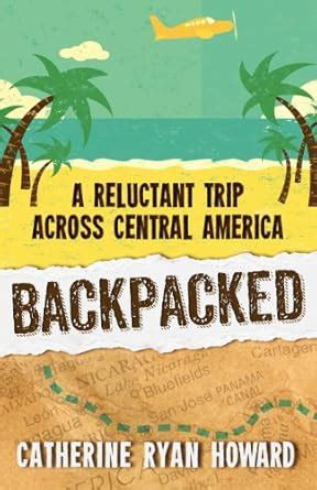 backpacked a reluctant trip across central america PDF