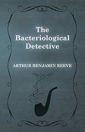 bacteriological detective arthur benjamin reeve PDF